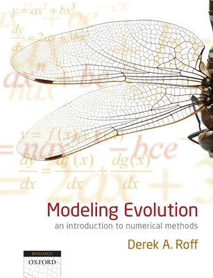 Modeling Evolution: An Introduction to Numerical Methods - Roff, Derek A