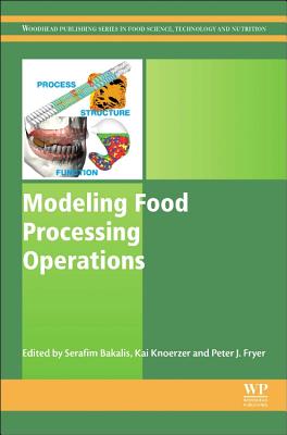 Modeling Food Processing Operations - Bakalis, Serafim (Editor), and Knoerzer, Kai (Editor), and Fryer, Peter J (Editor)