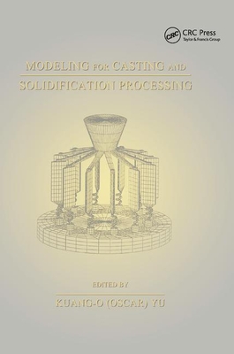 Modeling for Casting and Solidification Processing - Yu, Kuang-Oscar (Editor)