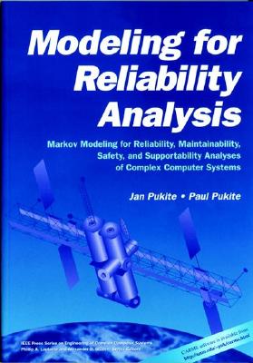 Modeling for Reliability Analysis: Markov Modeling for Reliability, Maintainability, Safety, and Supportability Analyses of Complex Systems - Pukite, Jan, and Pukite, Paul