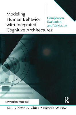 Modeling Human Behavior With Integrated Cognitive Architectures: Comparison, Evaluation, and Validation - Gluck, Kevin A (Editor), and Pew, Richard W (Editor)