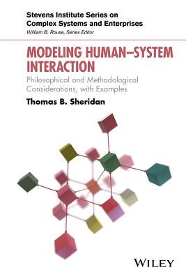 Modeling Human-System Interaction: Philosophical and Methodological Considerations, with Examples - Sheridan, Thomas B
