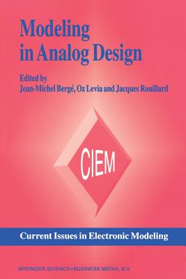 Modeling in Analog Design - Berg�, Jean-Michel (Editor), and Levia, Oz (Editor), and Rouillard, Jacques (Editor)