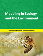 Modeling in Ecology and the Environment: Selected papers on System Dynamics. A book written by experts for beginners