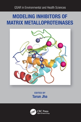 Modeling Inhibitors of Matrix Metalloproteinases - Jha, Tarun (Editor)
