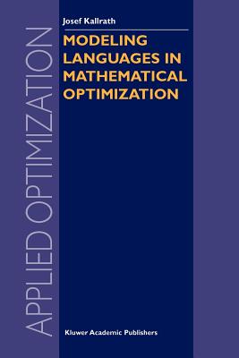Modeling Languages in Mathematical Optimization - Kallrath, Josef (Editor)