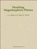 Modeling Magnetospheric Plasma - Moore, T E (Editor), and Waite, J H (Editor)
