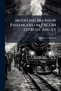 Modeling No-Show Passengers on PACOM Exercise Airlift