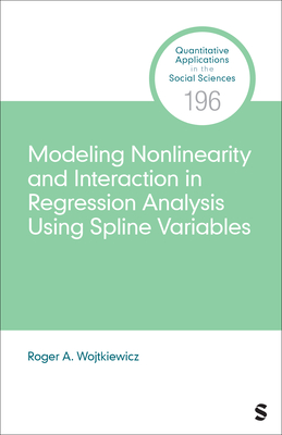 Modeling Nonlinearity and Interaction in Regression Analysis Using Spline Variables - Wojtkiewicz, Roger A.