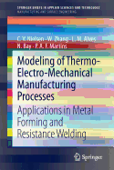 Modeling of Thermo-Electro-Mechanical Manufacturing Processes: Applications in Metal Forming and Resistance Welding