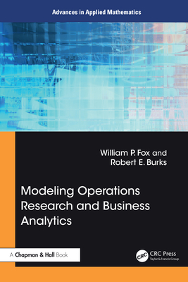 Modeling Operations Research and Business Analytics - Fox, William P, and Burks, Robert E