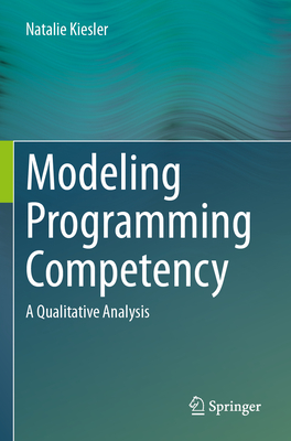 Modeling Programming Competency: A Qualitative Analysis - Kiesler, Natalie