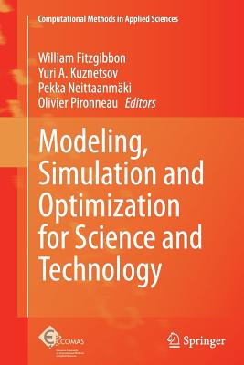 Modeling, Simulation and Optimization for Science and Technology - Fitzgibbon, William (Editor), and Kuznetsov, Yuri a (Editor), and Neittaanm�ki, Pekka (Editor)