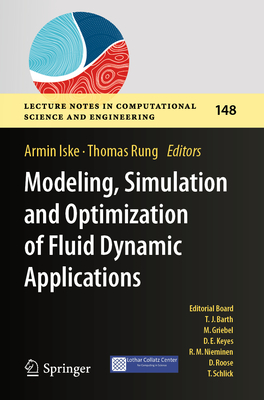 Modeling, Simulation and Optimization of Fluid Dynamic Applications - Iske, Armin (Editor), and Rung, Thomas (Editor)
