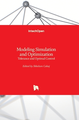 Modeling Simulation and Optimization: Tolerance and Optimal Control - Cakaj, Shkelzen (Editor)