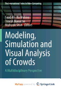Modeling, Simulation and Visual Analysis of Crowds: A Multidisciplinary Perspective