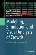 Modeling, Simulation and Visual Analysis of Crowds: A Multidisciplinary Perspective