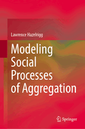 Modeling Social Processes of Aggregation
