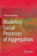 Modeling Social Processes of Aggregation
