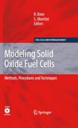 Modeling Solid Oxide Fuel Cells: Methods, Procedures and Techniques - Bove, R