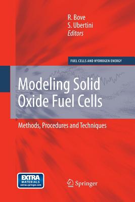 Modeling Solid Oxide Fuel Cells: Methods, Procedures and Techniques - Bove, Roberto (Editor), and Ubertini, S (Editor)
