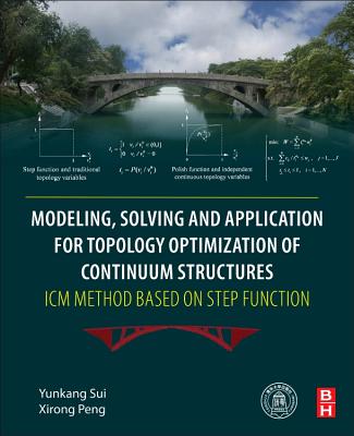 Modeling, Solving and Application for Topology Optimization of Continuum Structures: ICM Method Based on Step Function - Sui, Yunkang, and Peng, Xirong