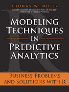Modeling Techniques in Predictive Analytics: Business Problems and Solutions with R