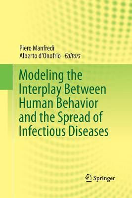 Modeling the Interplay Between Human Behavior and the Spread of Infectious Diseases - Manfredi, Piero (Editor), and D'Onofrio, Alberto (Editor)