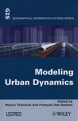 Modeling Urban Dynamics: Mobility, Accessibility and Real Estate Value - Th�riault, Marius (Editor), and Des Rosiers, Fran�ois (Editor)