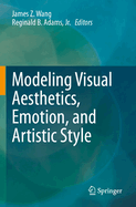 Modeling Visual Aesthetics, Emotion, and Artistic Style