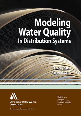 Modeling Water Quality in Distribution Systems, Second Edition - Clark, Robert M