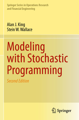 Modeling with Stochastic Programming - King, Alan J., and Wallace, Stein W.
