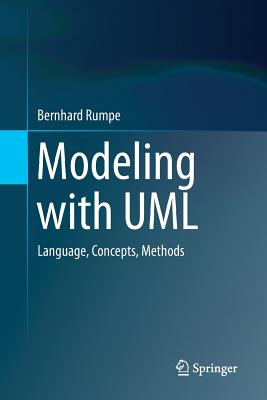 Modeling with UML: Language, Concepts, Methods - Rumpe, Bernhard