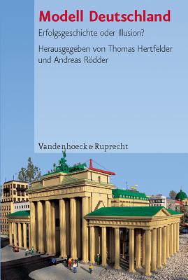 Modell Deutschland: Erfolgsgeschichte oder Illusion? - Trischler, Helmuth (Contributions by), and R??dder, Andreas (Editor), and Pulzer, Peter George Julius (Contributions by)