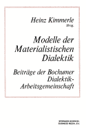 Modelle Der Materialistischen Dialektik: Beitrage Der Bochumer Dialektik-Arbeitsgemeinschaft