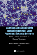 Modelling And Computational Approaches For Multi-scale Phenomena In Cancer Research: From Cancer Evolution To Cancer Treatment