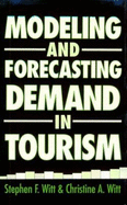 Modelling and Forecasting Demand in Tourism - Witt, Stephen F. (Editor), and Witt, Christine A. (Editor)