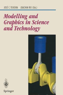 Modelling and Graphics in Science and Technology - Teixeira, Jose (Editor), and Rix, Joachim (Editor)