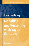 Modelling and Reasoning with Vague Concepts