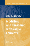 Modelling and Reasoning with Vague Concepts