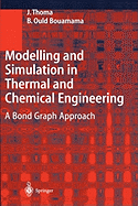 Modelling and Simulation in Thermal and Chemical Engineering: A Bond Graph Approach