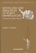 Modelling and Simulation of Robot Manipulators: A Parallel Processing Approach - Zomaya, Albert Y