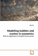 Modelling Bubbles and Crashes in Economics