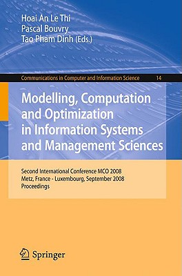 Modelling, Computation and Optimization in Information Systems and Management Sciences - Hoai an, Le Thi (Editor), and Bouvry, Pascal (Editor), and Tao, Pham Dinh (Editor)