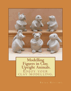 Modelling Figures in Clay. Upright Animals.