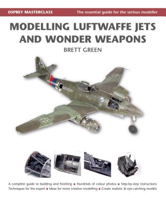 Modelling Luftwaffe Jets and Wonder Weapons - Green, Brett