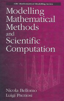 Modelling Mathematical Methods and Scientific Computation - Bellomo, Nicola, and Preziosi, Luigi