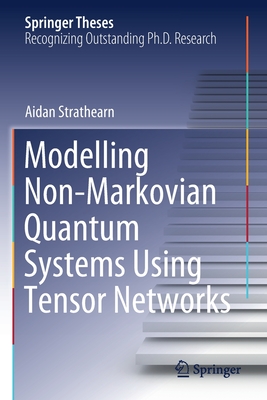 Modelling Non-Markovian Quantum Systems Using Tensor Networks - Strathearn, Aidan