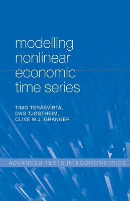 Modelling Nonlinear Economic Time Series - Ter�svirta, Timo, and Tj�stheim, Dag, and Granger, Clive W. J.