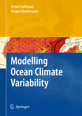 Modelling Ocean Climate Variability - Sarkisyan, Artem S., and S�ndermann, J�rgen